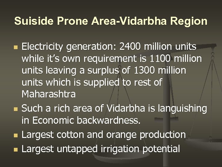 Suiside Prone Area-Vidarbha Region n n Electricity generation: 2400 million units while it’s own