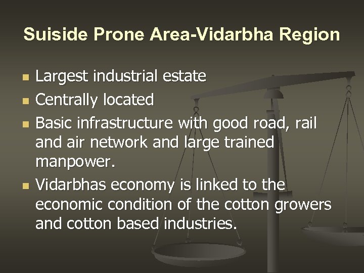 Suiside Prone Area-Vidarbha Region n n Largest industrial estate Centrally located Basic infrastructure with