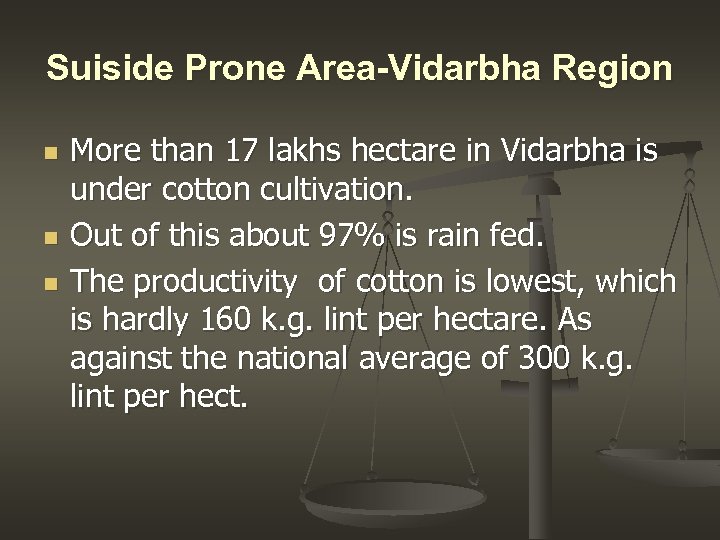 Suiside Prone Area-Vidarbha Region n More than 17 lakhs hectare in Vidarbha is under