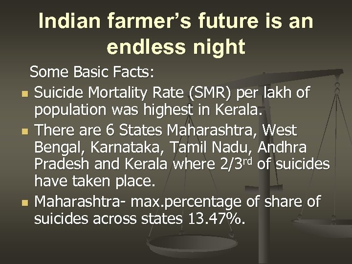 Indian farmer’s future is an endless night Some Basic Facts: n Suicide Mortality Rate
