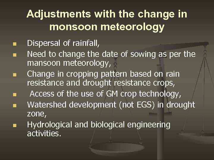 Adjustments with the change in monsoon meteorology n n n Dispersal of rainfall, Need