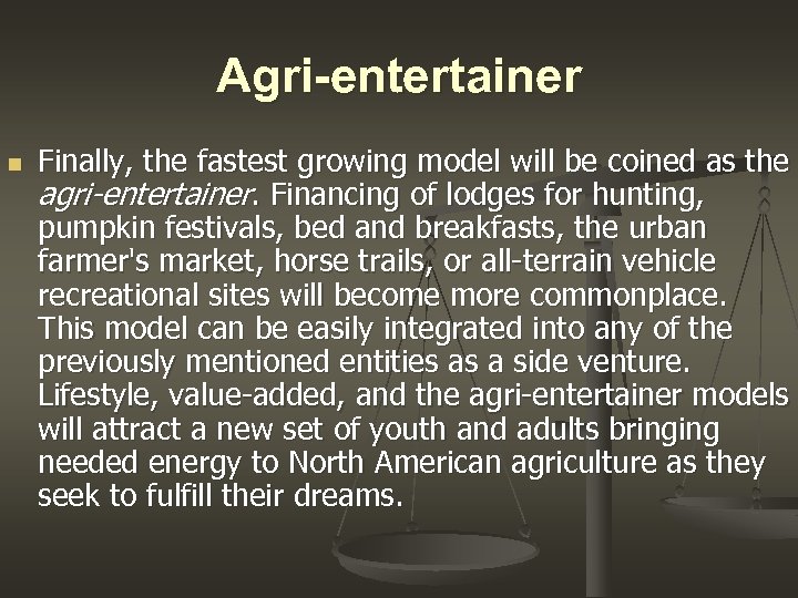 Agri-entertainer n Finally, the fastest growing model will be coined as the agri-entertainer. Financing