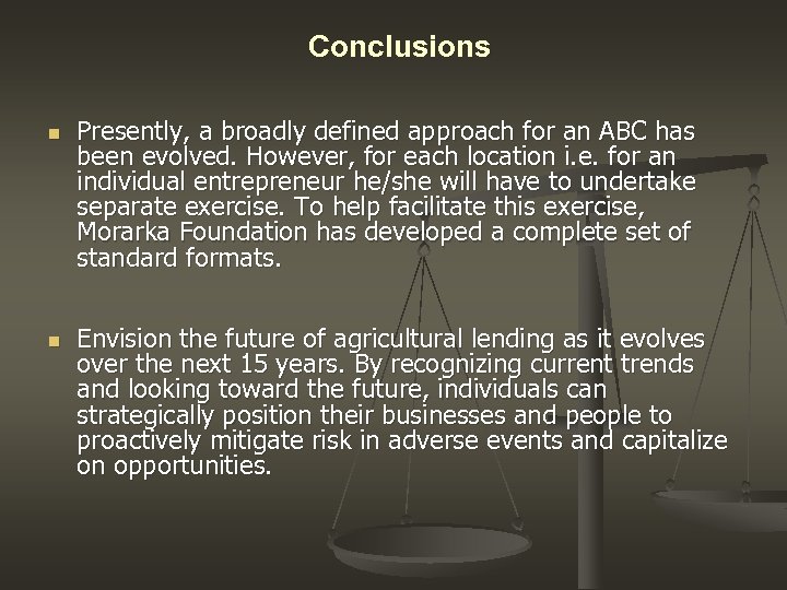 Conclusions n n Presently, a broadly defined approach for an ABC has been evolved.