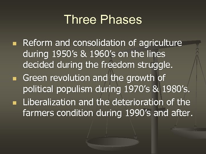 Three Phases n n n Reform and consolidation of agriculture during 1950’s & 1960’s