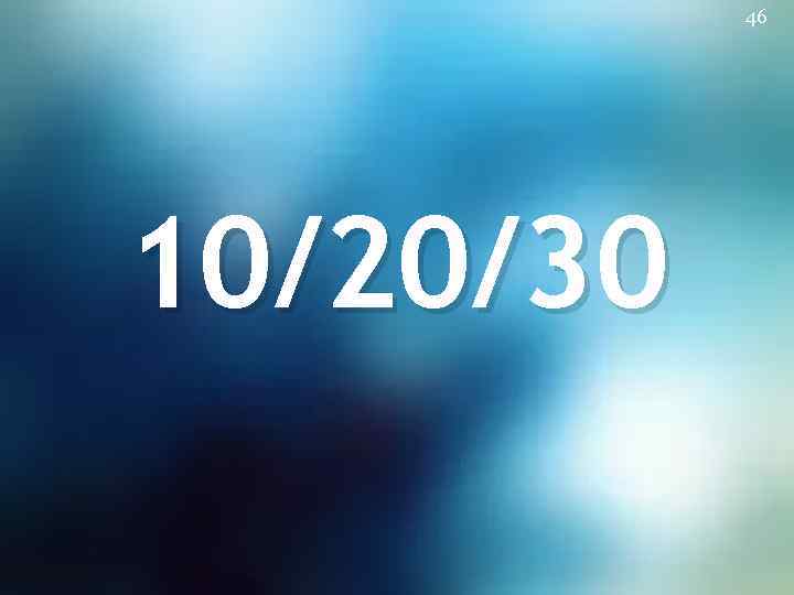 46 10/20/30 