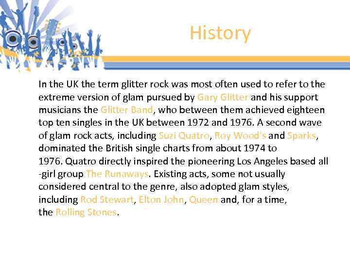 History In the UK the term glitter rock was most often used to refer