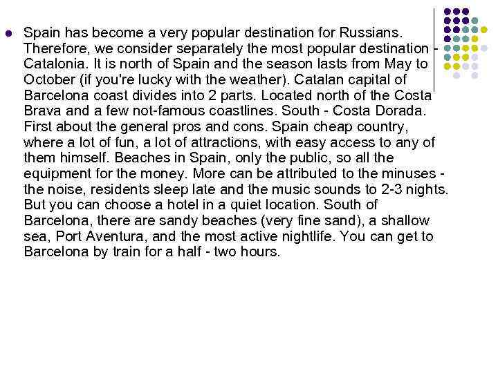 l Spain has become a very popular destination for Russians. Therefore, we consider separately