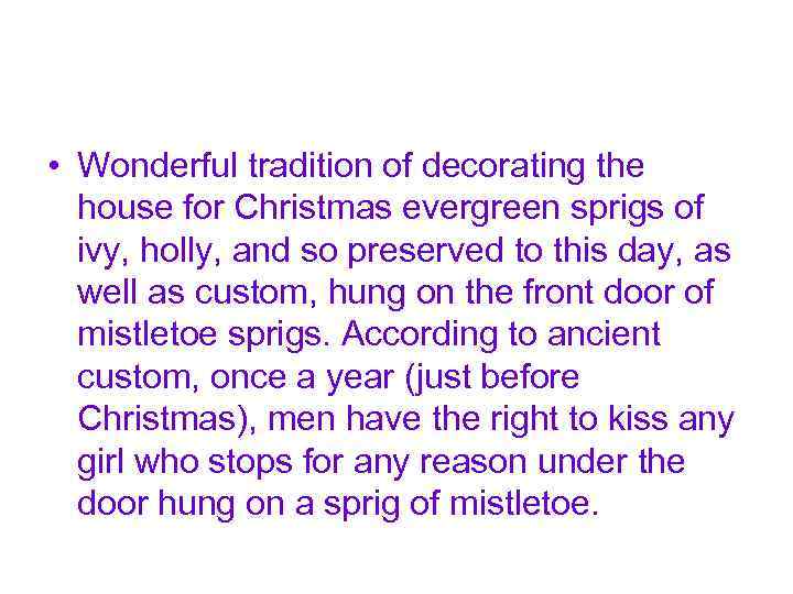  • Wonderful tradition of decorating the house for Christmas evergreen sprigs of ivy,