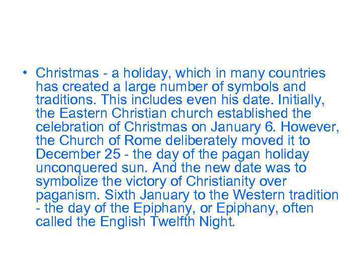 • Christmas - a holiday, which in many countries has created a large
