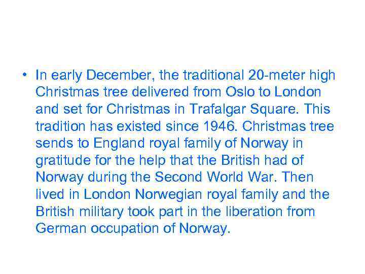  • In early December, the traditional 20 -meter high Christmas tree delivered from