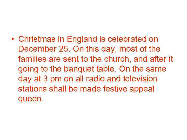  • Christmas in England is celebrated on December 25. On this day, most