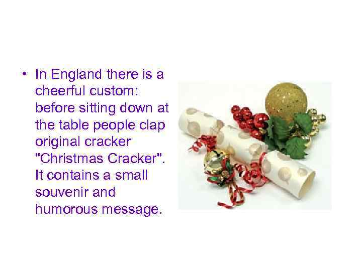  • In England there is a cheerful custom: before sitting down at the