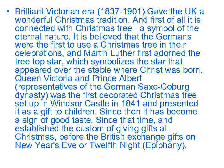  • Brilliant Victorian era (1837 -1901) Gave the UK a wonderful Christmas tradition.