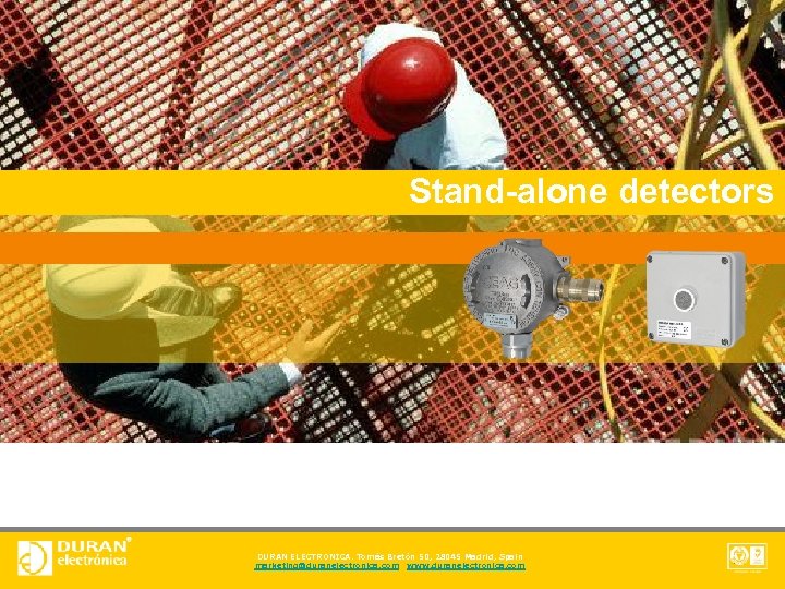 Stand-alone detectors DURAN ELECTRONICA. Tomás Bretón 50, 28045 Madrid, Spain marketing@duranelectronica. com www. duranelectronica.