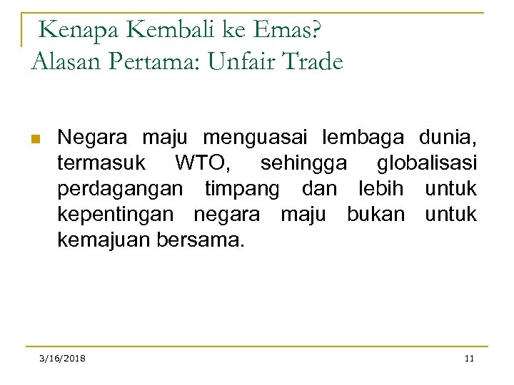 Kenapa Kembali ke Emas? Alasan Pertama: Unfair Trade n Negara maju menguasai lembaga dunia,