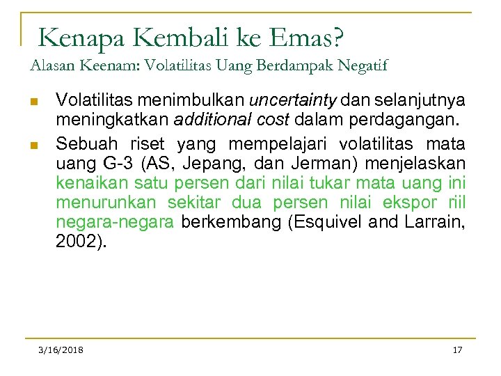 Kenapa Kembali ke Emas? Alasan Keenam: Volatilitas Uang Berdampak Negatif n n Volatilitas menimbulkan