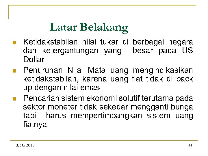 Latar Belakang n n n Ketidakstabilan nilai tukar di berbagai negara dan ketergantungan yang