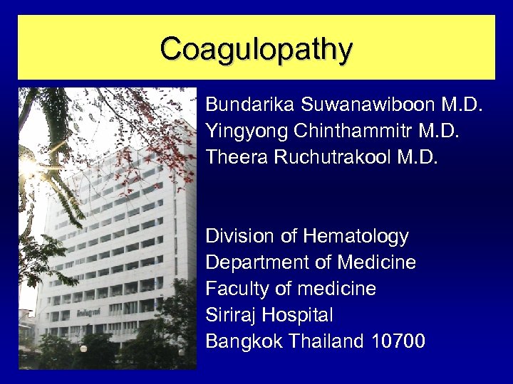 Coagulopathy Bundarika Suwanawiboon M. D. Yingyong Chinthammitr M. D. Theera Ruchutrakool M. D. Division