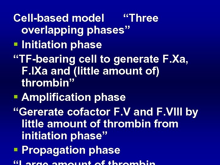 Cell-based model “Three overlapping phases” § Initiation phase “TF-bearing cell to generate F. Xa,