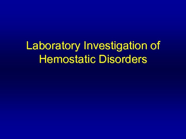 Laboratory Investigation of Hemostatic Disorders 