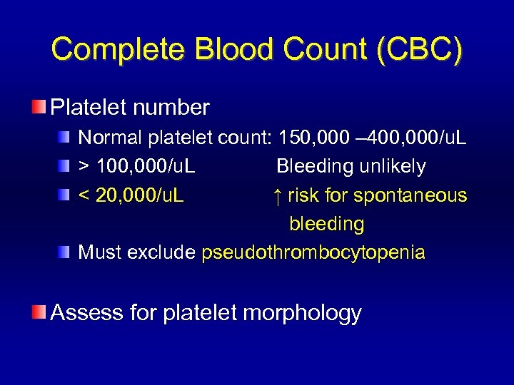 Complete Blood Count (CBC) Platelet number Normal platelet count: 150, 000 – 400, 000/u.