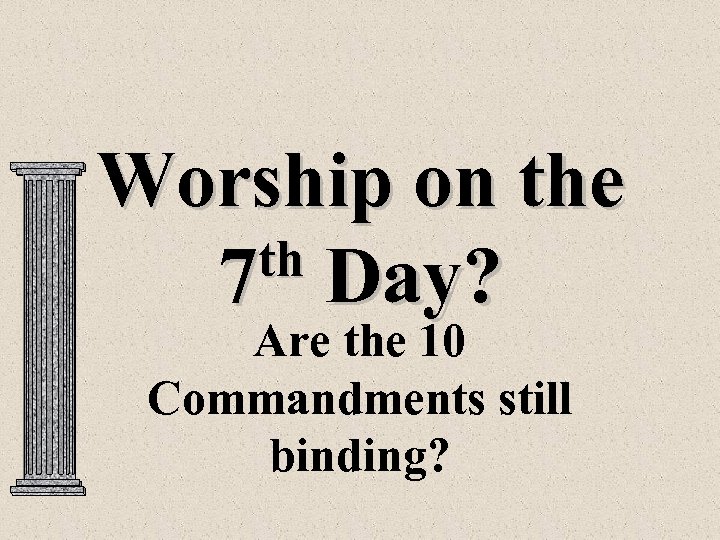 Worship on the th Day? 7 Are the 10 Commandments still binding? 