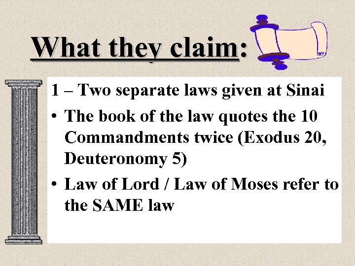 What they claim: 1 – Two separate laws given at Sinai • The book