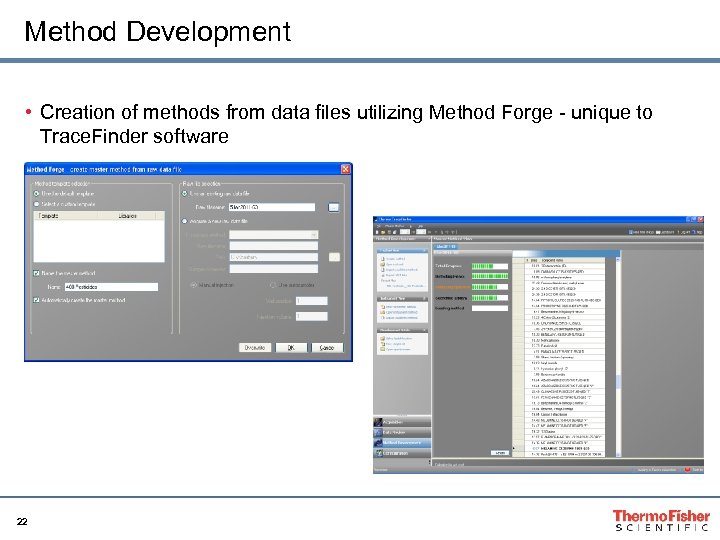 Method Development • Creation of methods from data files utilizing Method Forge - unique
