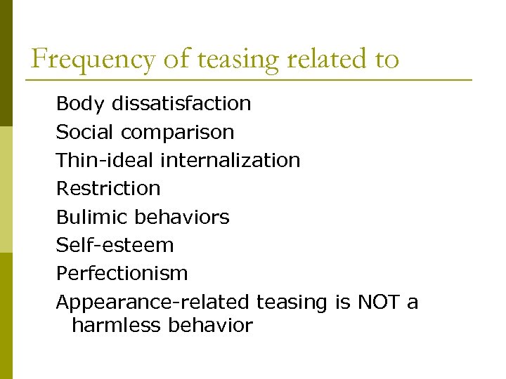 Frequency of teasing related to Body dissatisfaction Social comparison Thin-ideal internalization Restriction Bulimic behaviors