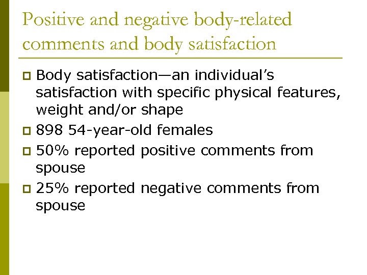 Positive and negative body-related comments and body satisfaction Body satisfaction—an individual’s satisfaction with specific