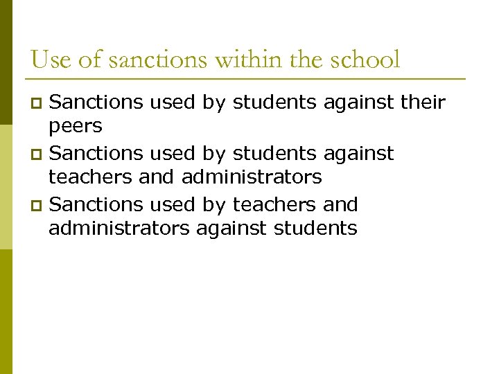 Use of sanctions within the school Sanctions used by students against their peers p