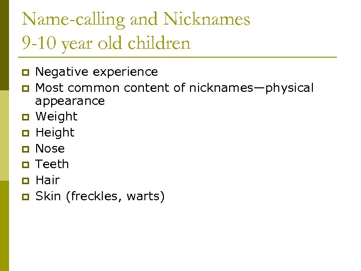 Name-calling and Nicknames 9 -10 year old children p p p p Negative experience