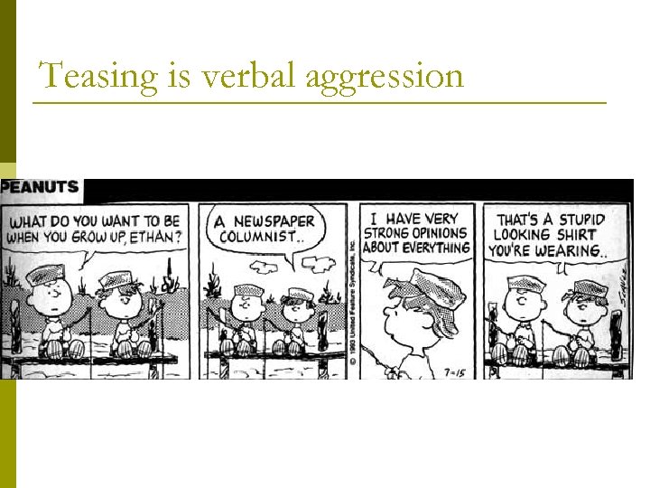 Teasing is verbal aggression 