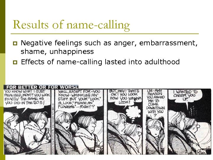 Results of name-calling p p Negative feelings such as anger, embarrassment, shame, unhappiness Effects