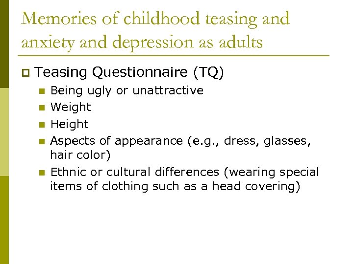 Memories of childhood teasing and anxiety and depression as adults p Teasing Questionnaire (TQ)