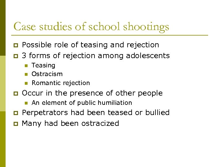 Case studies of school shootings p p Possible role of teasing and rejection 3