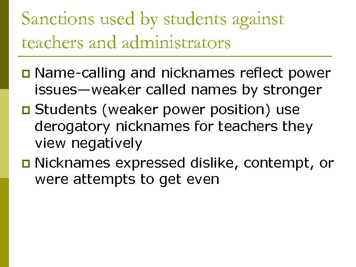 Sanctions used by students against teachers and administrators Name-calling and nicknames reflect power issues—weaker