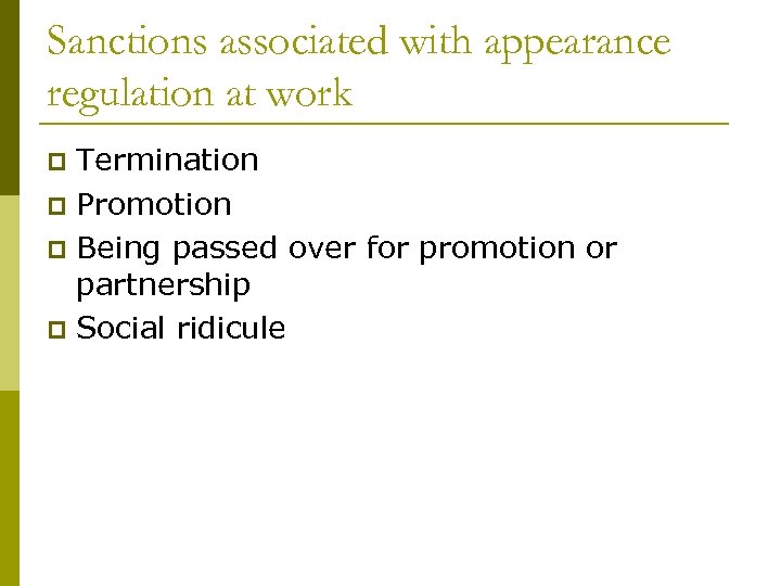 Sanctions associated with appearance regulation at work Termination p Promotion p Being passed over