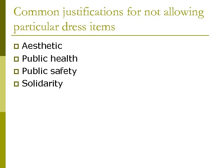 Common justifications for not allowing particular dress items Aesthetic p Public health p Public