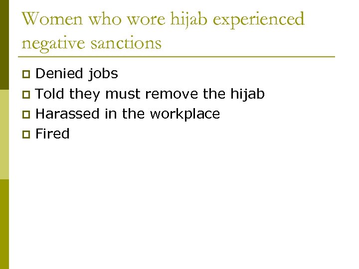 Women who wore hijab experienced negative sanctions Denied jobs p Told they must remove