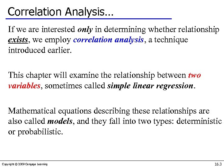 Correlation Analysis… If we are interested only in determining whether relationship exists, we employ