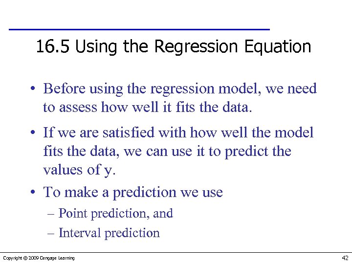 16. 5 Using the Regression Equation • Before using the regression model, we need