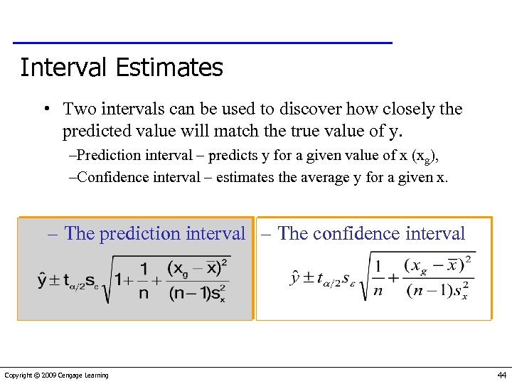 Interval Estimates • Two intervals can be used to discover how closely the predicted