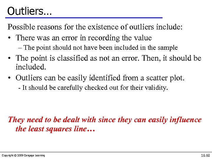 Outliers… Possible reasons for the existence of outliers include: • There was an error