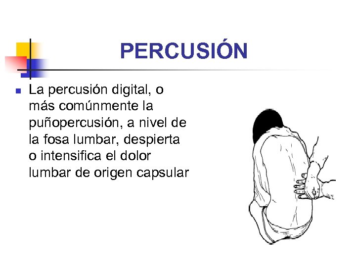 PERCUSIÓN n La percusión digital, o más comúnmente la puñopercusión, a nivel de la