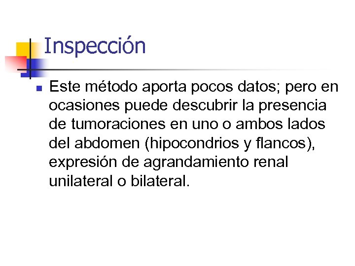 Inspección n Este método aporta pocos datos; pero en ocasiones puede descubrir la presencia