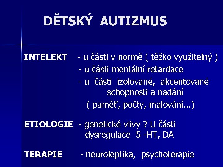 DĚTSKÝ AUTIZMUS INTELEKT - u části v normě ( těžko využitelný ) - u