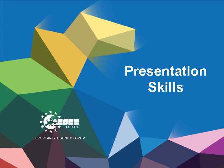 Presentation Skills EUROPEAN STUDENTS’ FORUM 
