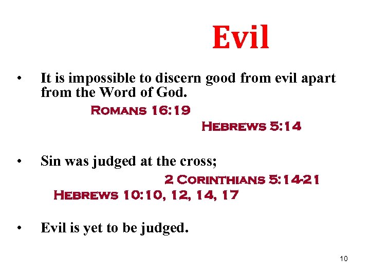 Evil • It is impossible to discern good from evil apart from the Word