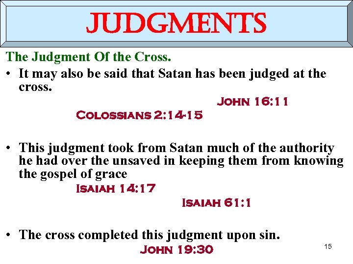 judgments The Judgment Of the Cross. • It may also be said that Satan